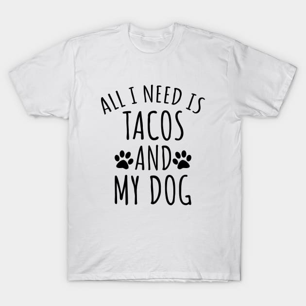 Tacos And My Dog T-Shirt by LunaMay